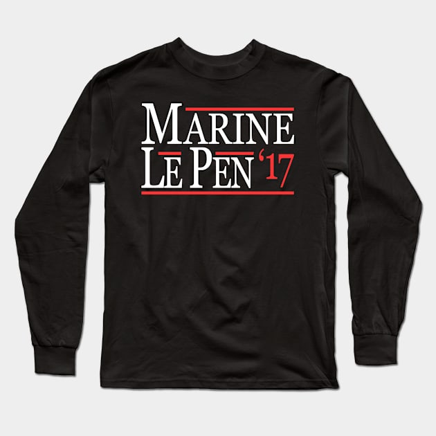 Marine Le Pen 2017 Long Sleeve T-Shirt by Flippin' Sweet Gear